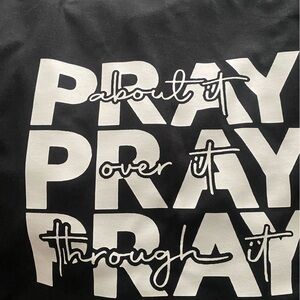Pray on it Pray over it Pray through it Graphic TShirt
